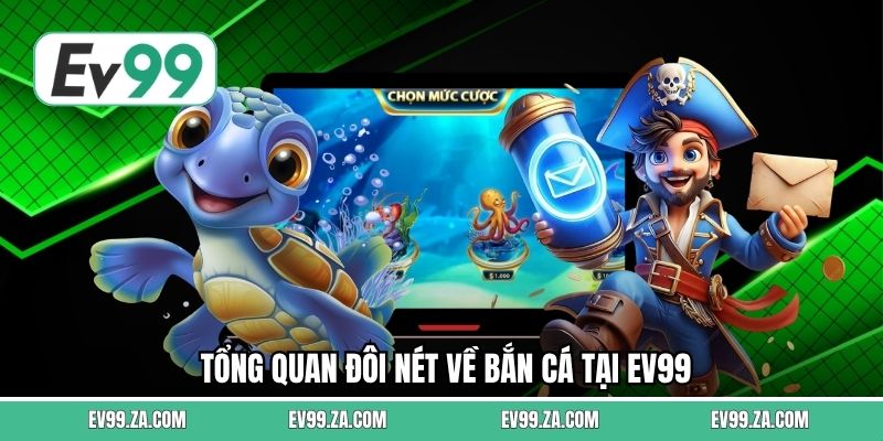 Tổng quan đôi nét về bắn cá tại EV99 Tổng quan đôi nét về bắn cá tại EV99