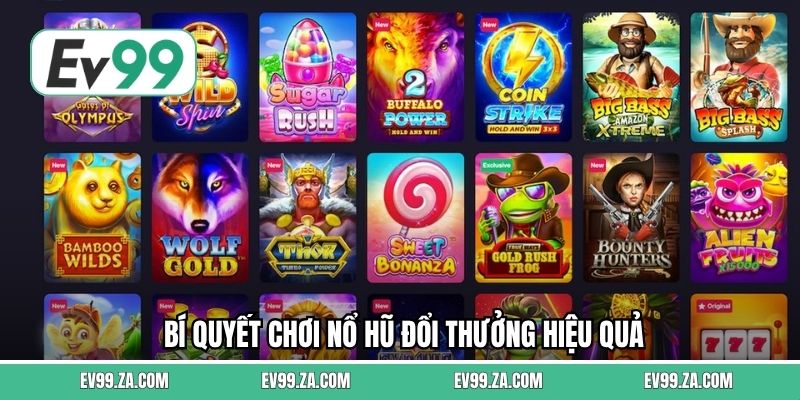 Bí Quyết Chơi Nổ Hũ Đổi Thưởng Hiệu Quả Thắng Lớn Tại EV99 1 Bí Quyết Chơi Nổ Hũ Đổi Thưởng Hiệu Quả