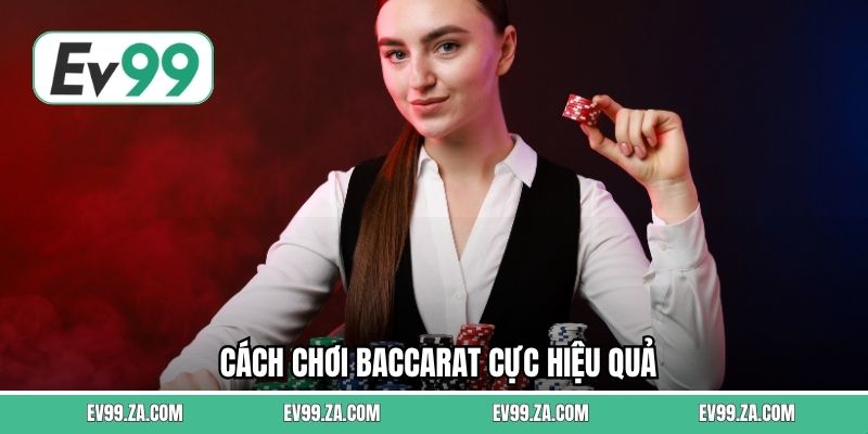 Cách chơi baccarat cực hiệu quả Cách chơi baccarat cực hiệu quả