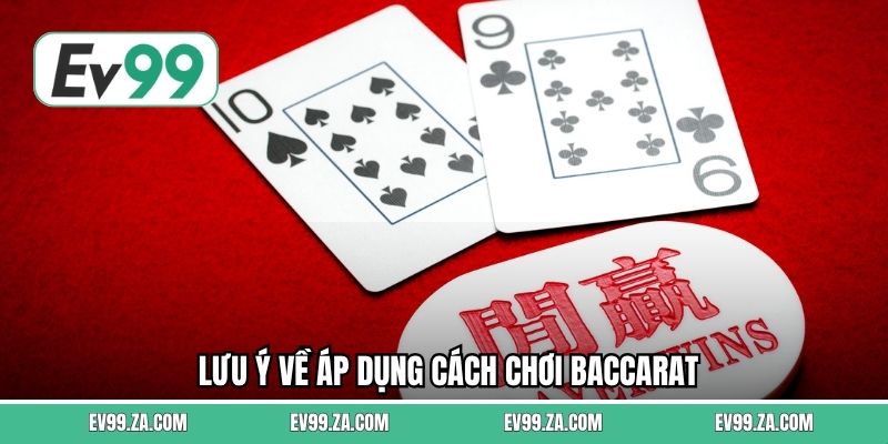Lưu ý về áp dụng cách chơi baccarat Lưu ý về áp dụng cách chơi baccarat