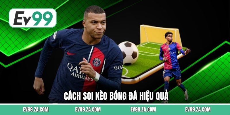 Cách Soi Kèo Bóng Đá Hiệu Quả Để Tăng Tỷ Lệ Thắng Tại EV99 1 Cách Soi Kèo Bóng Đá