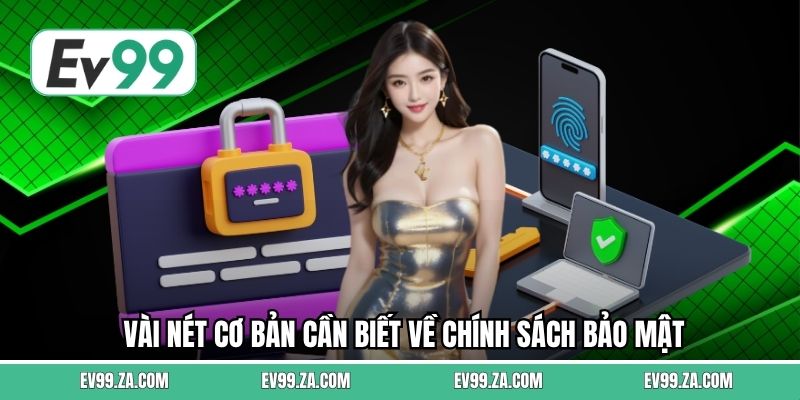 Vài nét cơ bản cần biết về chính sách bảo mật Vài nét cơ bản cần biết về chính sách bảo mật