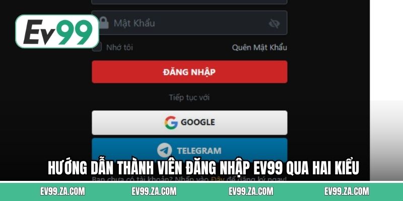 Hướng dẫn thành viên đăng nhập EV99 qua hai kiểu Hướng dẫn thành viên đăng nhập EV99 qua hai kiểu