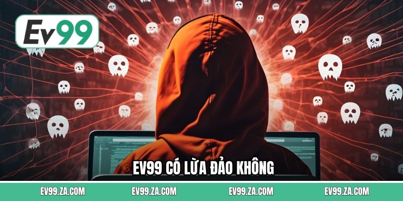 EV99 Có Lừa Đảo Không? Đánh Giá Uy Tín Và Minh Chứng Cụ Thể 1 EV99 Có Lừa Đảo Không