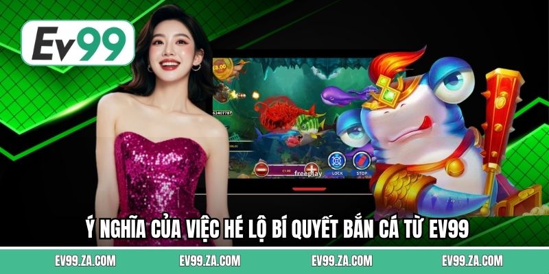 Ý nghĩa của việc hé lộ bí quyết bắn cá từ EV99 Ý nghĩa của việc hé lộ bí quyết bắn cá từ EV99