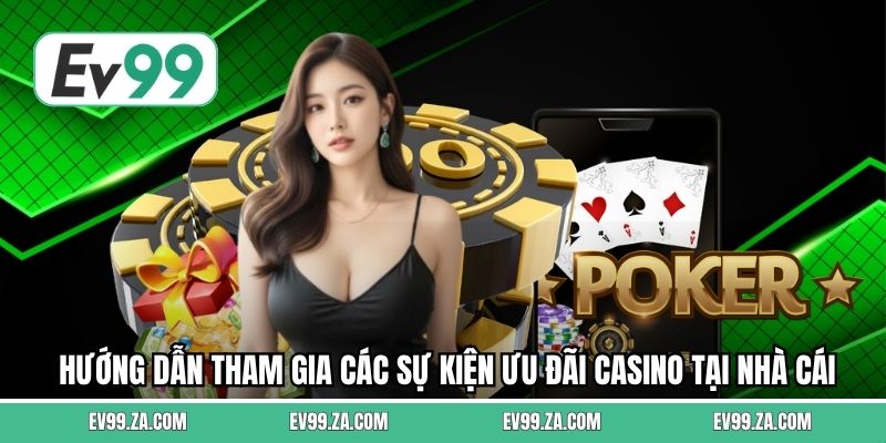 Hướng dẫn tham gia các sự kiện ưu đãi casino tại nhà cái Hướng dẫn tham gia các sự kiện ưu đãi casino tại nhà cái