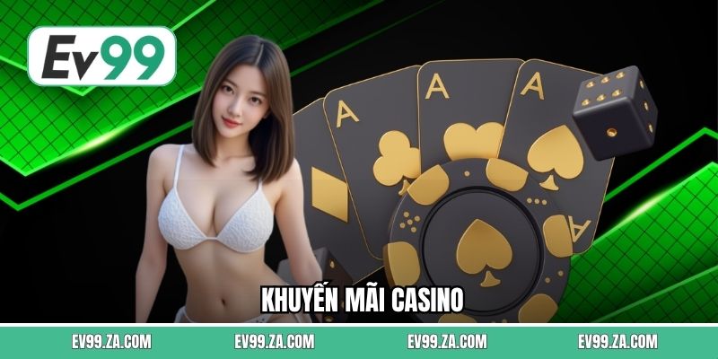 Khuyến Mãi Casino EV99 - Cơ Hội Nhận Thưởng Không Giới Hạn 1 Khuyến Mãi Casino