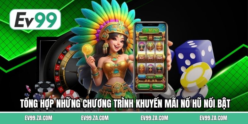 Tổng hợp những chương trình khuyến mãi nổ hũ nổi bật Tổng hợp những chương trình khuyến mãi nổ hũ nổi bật