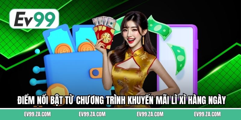 Điểm nổi bật từ chương trình khuyến mãi lì xì hàng ngày Điểm nổi bật từ chương trình khuyến mãi lì xì hàng ngày