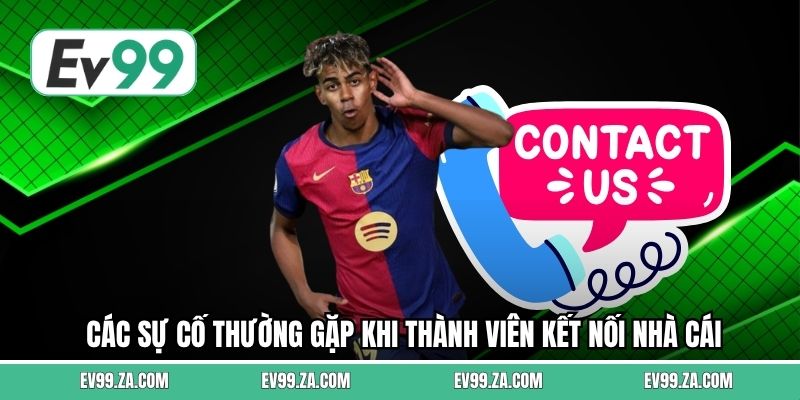 Các sự cố thường gặp khi thành viên kết nối nhà cái Các sự cố thường gặp khi thành viên kết nối nhà cái