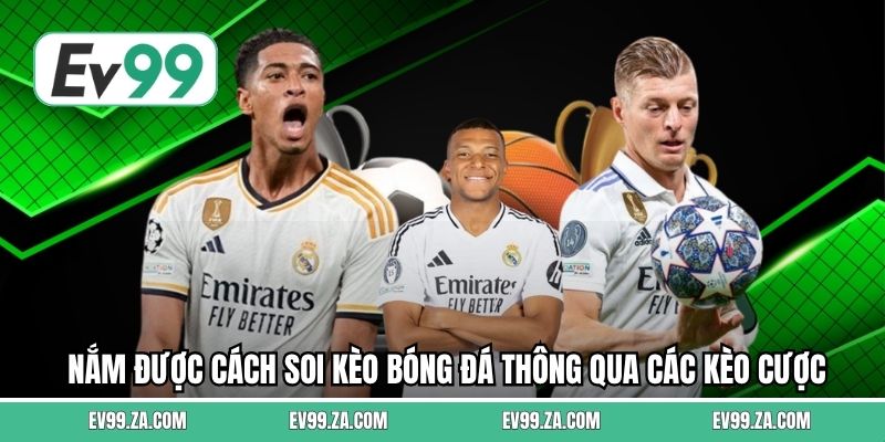 Nắm được cách soi kèo bóng đá thông qua các kèo cược Nắm được cách soi kèo bóng đá thông qua các kèo cược