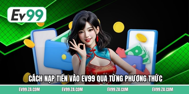 Cách nạp tiền vào EV99 qua từng phương thức Cách nạp tiền vào EV99 qua từng phương thức