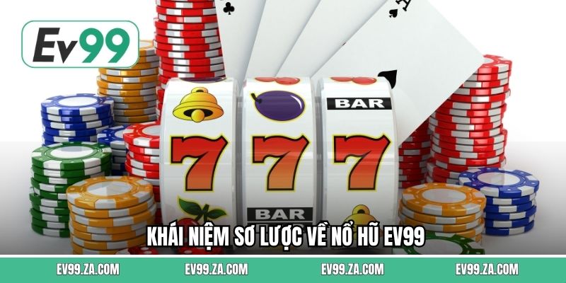 Khái niệm sơ lược về nổ hũ EV99 Khái niệm sơ lược về nổ hũ EV99