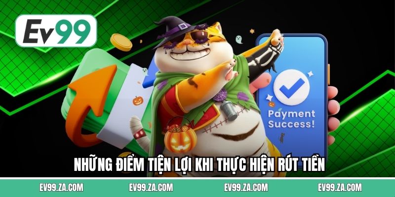 Những điểm tiện lợi khi thực hiện rút tiền Những điểm tiện lợi khi thực hiện rút tiền