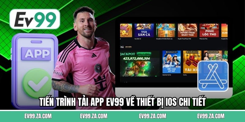 Tiến trình tải app EV99 về thiết bị iOS chi tiết Tiến trình tải app EV99 về thiết bị iOS chi tiết