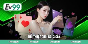 Thủ Thuật Chơi Bài 3 Cây
