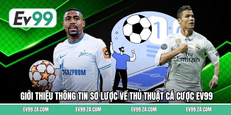 Giới thiệu thông tin sơ lược về thủ thuật cá cược EV99 Giới thiệu thông tin sơ lược về thủ thuật cá cược EV99