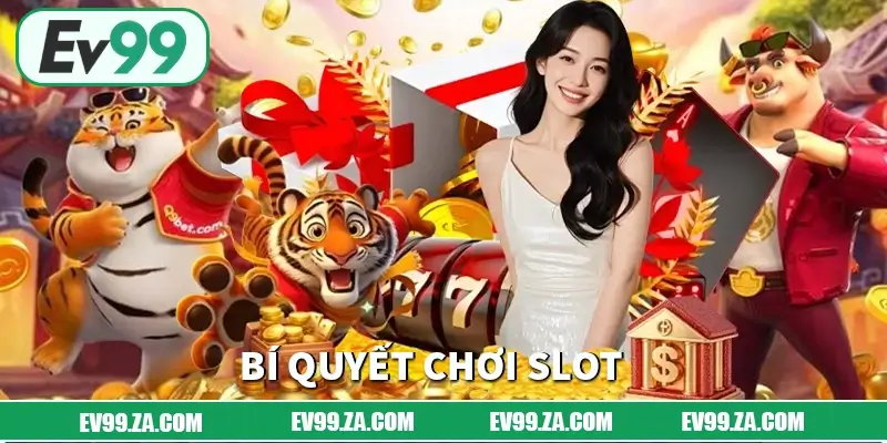 Bí Quyết Chơi Slot EV99 Ít Vốn Nhưng Ăn Dài Cho Người Mới 1 Bí Quyết Chơi Slot EV99 Ít Vốn Nhưng Ăn Dài Cho Người Mới