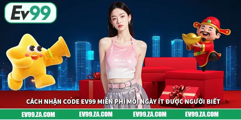 Cách Nhận Code EV99 Miễn Phí Mỗi Ngày Ít Được Người Biết 1 Cách Nhận Code EV99 Miễn Phí Mỗi Ngày Ít Được Người Biết