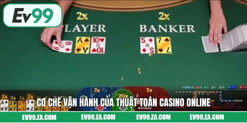 Cơ chế vận hành của thuật toán Casino Online hiện nay tại EV99 Cơ chế vận hành của thuật toán Casino Online hiện nay tại EV99
