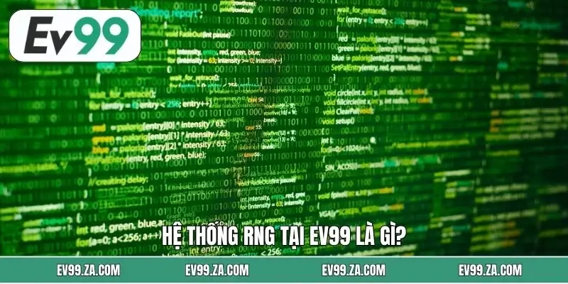 Hệ thống RNG tại EV99 là gì? Hệ thống RNG tại EV99 là gì?