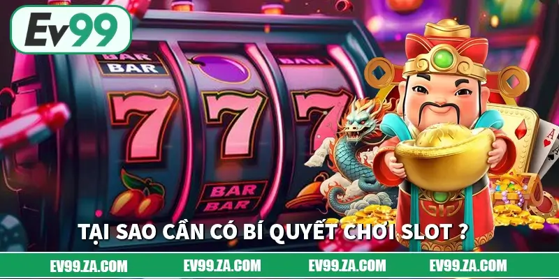 Tại sao cần có bí quyết chơi Slot khi nguồn vốn hạn hẹp? Tại sao cần có bí quyết chơi Slot khi nguồn vốn hạn hẹp?