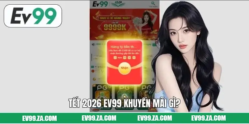 Tết 2026 EV99 Khuyến Mãi Gì Cho Hàng Triệu Game Thủ? 1 Tết 2026 EV99 Khuyến Mãi Gì Cho Hàng Triệu Game Thủ?
