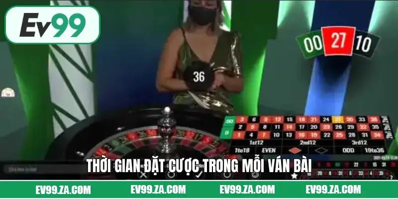 Thời gian đặt cược trong mỗi ván bài Thời gian đặt cược trong mỗi ván bài